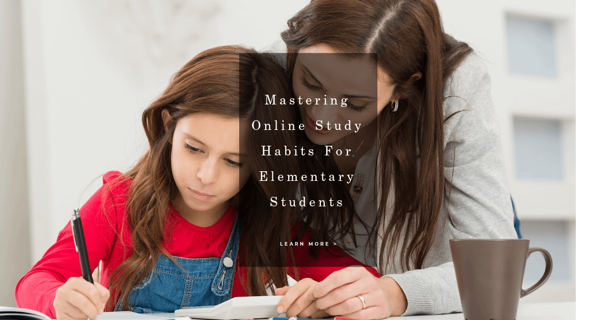 Mastering Online Study Habits for Elementary Students